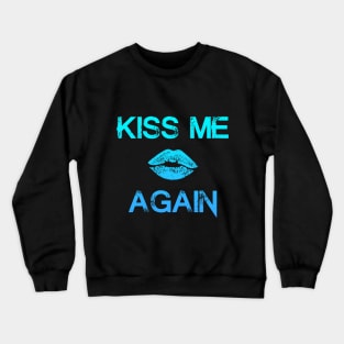 "KissMeAgain" - Blue Crewneck Sweatshirt